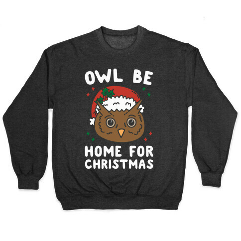 Owl Be Home For Christmas Pullover