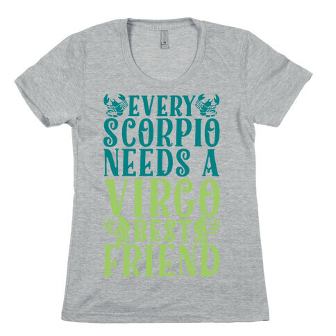 Every Scorpio Needs A Virgo Best Friend Womens T-Shirt