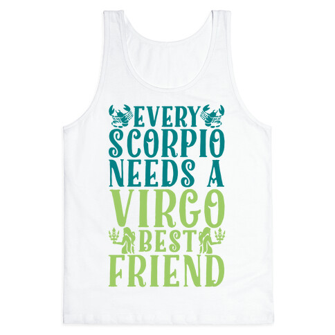 Every Scorpio Needs A Virgo Best Friend Tank Top