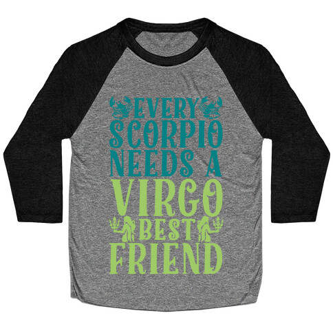 Every Scorpio Needs A Virgo Best Friend Baseball Tee