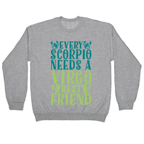 Every Scorpio Needs A Virgo Best Friend Pullover