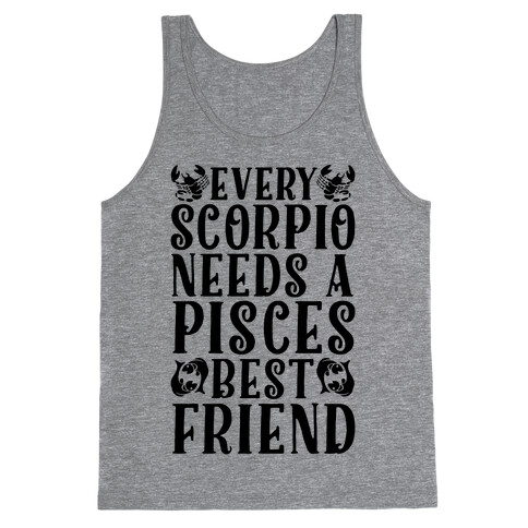 Every Scorpio Needs A Pisces Best Friend Tank Top