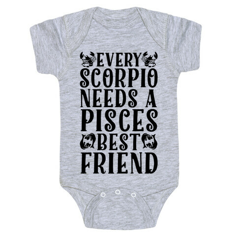 Every Scorpio Needs A Pisces Best Friend Baby One-Piece