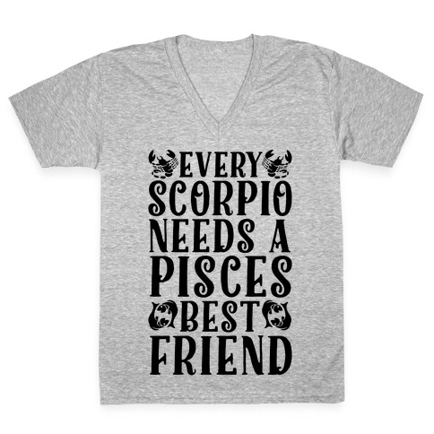 Every Scorpio Needs A Pisces Best Friend V-Neck Tee Shirt
