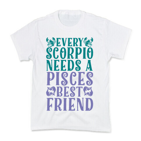 Every Scorpio Needs A Pisces Best Friend Kids T-Shirt