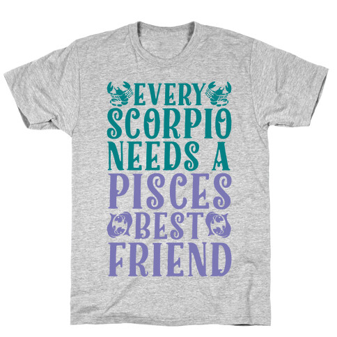 Every Scorpio Needs A Pisces Best Friend T-Shirt