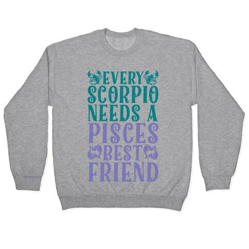 Every Scorpio Needs A Pisces Best Friend Pullover