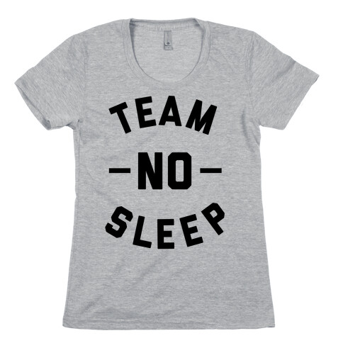 Team No Sleep Womens T-Shirt
