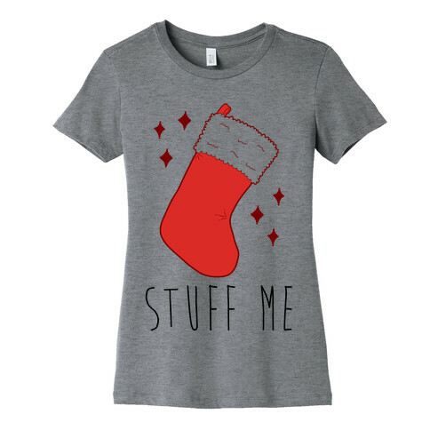 Stuff Me (Stocking) Womens T-Shirt