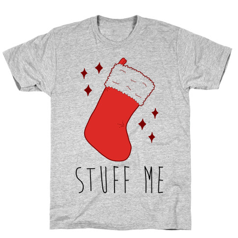 Stuff Me (Stocking) T-Shirt