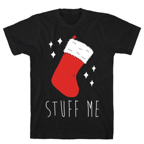 Stuff Me (Stocking) T-Shirt