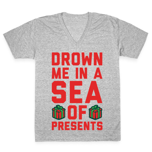 Drown Me In A Sea Of Presents  V-Neck Tee Shirt