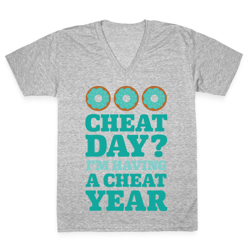 Cheat Day? I'm Having A Cheat Year V-Neck Tee Shirt