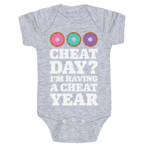 Cheat Day? I'm Having A Cheat Year Baby One-Piece