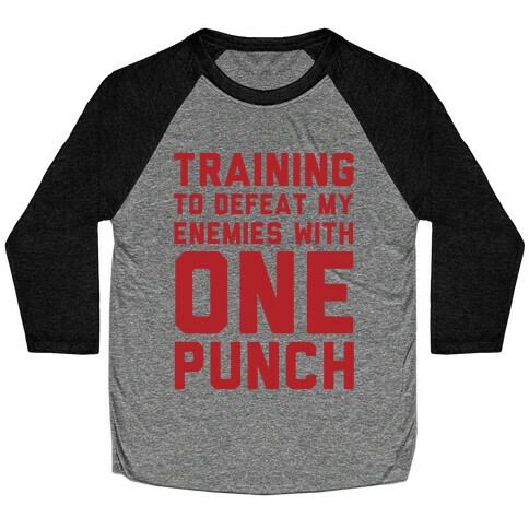 Training To Defeat My Enemies With One Punch  Baseball Tee