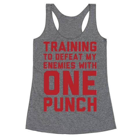 Training To Defeat My Enemies With One Punch  Racerback Tank Top