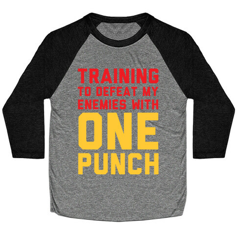 Training To Defeat My Enemies With One Punch  Baseball Tee