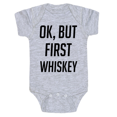 Ok But First Whiskey Baby One-Piece