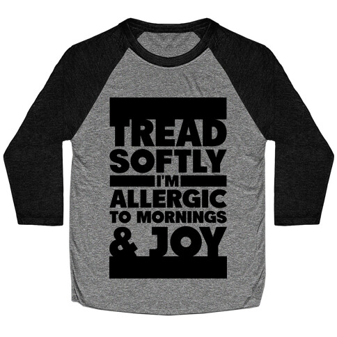 Tread Softly I'm Allergic To Mornings & Joy Baseball Tee