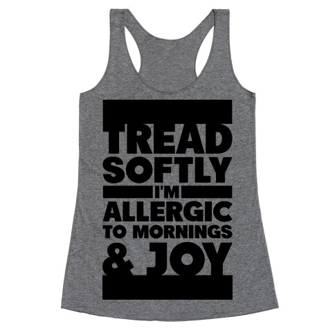 Tread Softly I'm Allergic To Mornings & Joy Racerback Tank Top