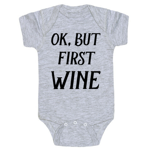 Ok But First Wine Baby One-Piece