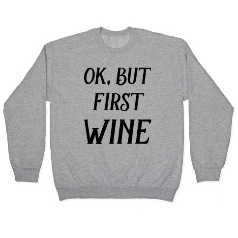Ok But First Wine Pullover