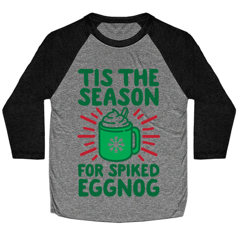 Tis The Season For Spiked Eggnog Baseball Tee