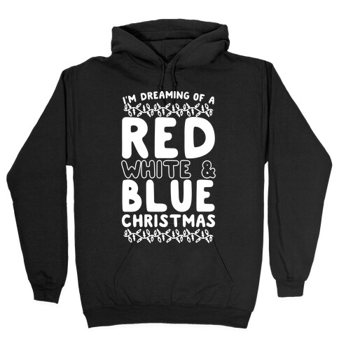 I'm Dreaming of a Red White and Blue Christmas Hooded Sweatshirt