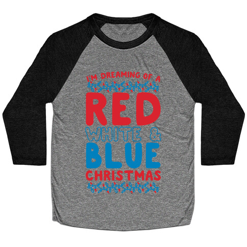 I'm Dreaming of a Red White and Blue Christmas Baseball Tee