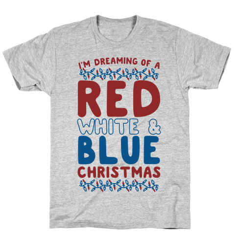 I'm Dreaming of a Red White and Blue Christmas T-Shirt