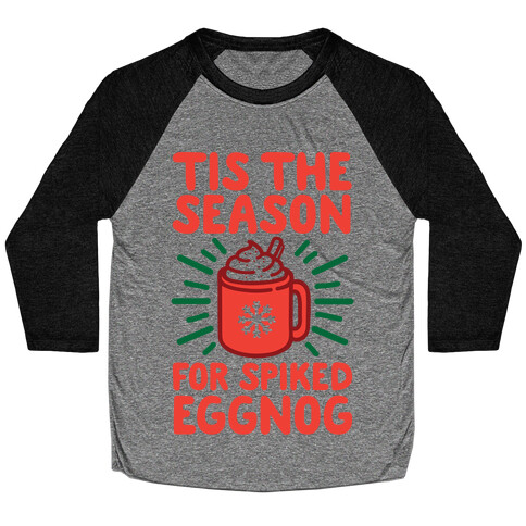 Tis The Season For Spiked Eggnog Baseball Tee