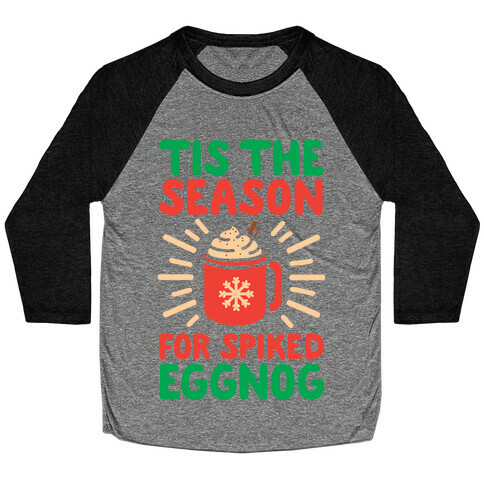 Tis The Season For Spiked Eggnog Baseball Tee