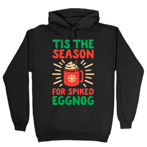 Tis The Season For Spiked Eggnog Hooded Sweatshirt