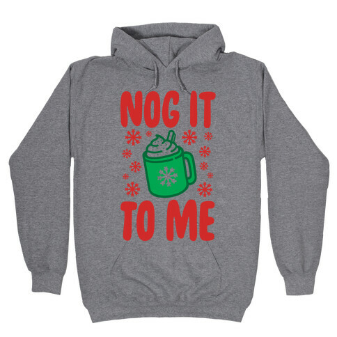 Nog It To Me Hooded Sweatshirt