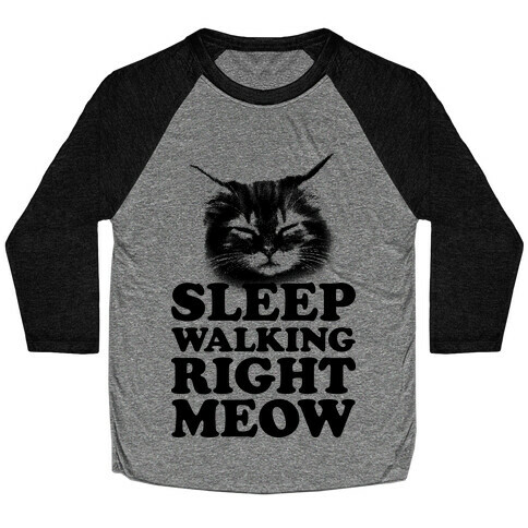 Sleep Walking Right Meow Baseball Tee