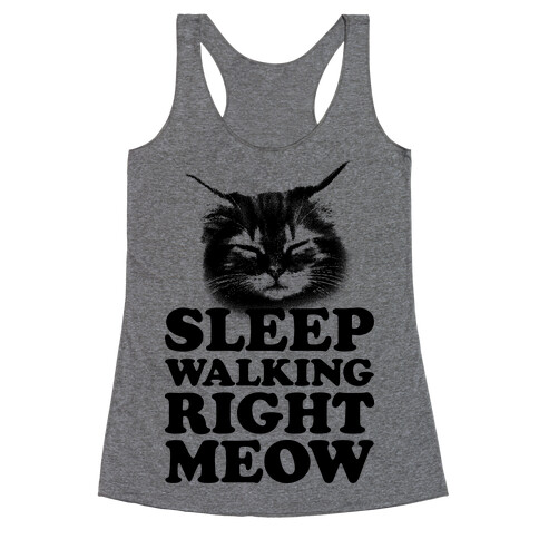 Sleep Walking Right Meow Racerback Tank Top