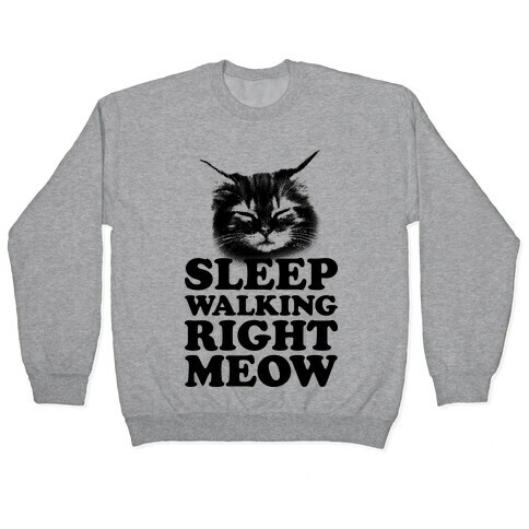 Sleep Walking Right Meow Pullover