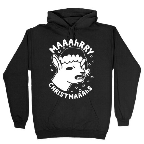 Maaahrry Christmaaahs Hooded Sweatshirt