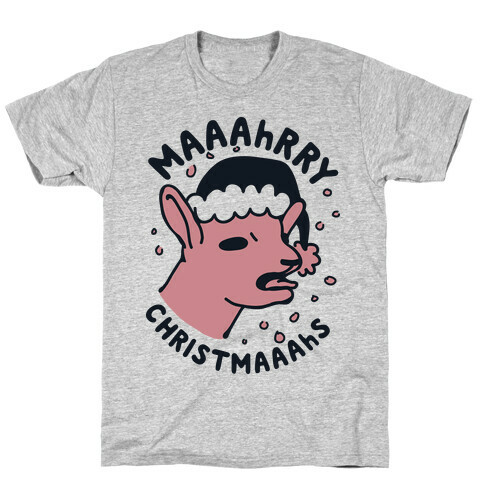 Maaahrry Christmaaahs T-Shirt