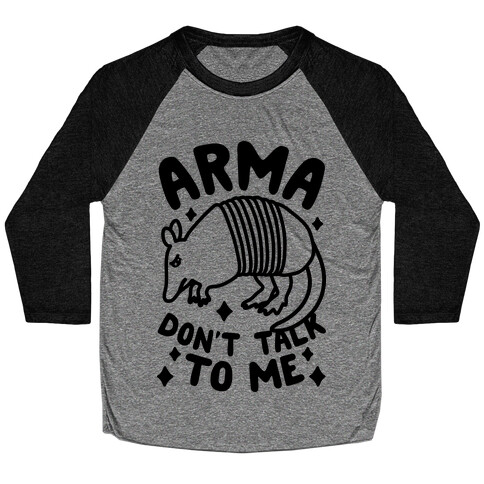 Arma Don't Talk To Me Baseball Tee