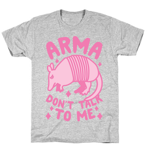 Arma Don't Talk To Me T-Shirt