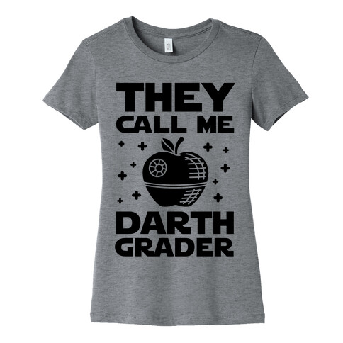 They Call Me Darth Grader Womens T-Shirt