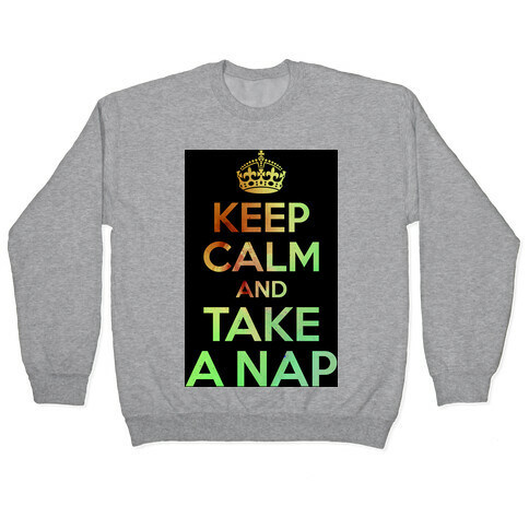 Keep Calm And Take A Nap Pullover