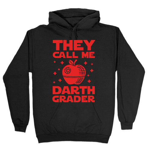 They Call Me Darth Grader Hooded Sweatshirt