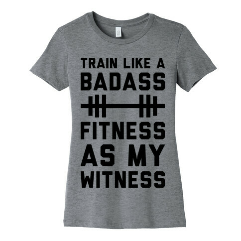 Train Like A Badass Fitness As My Witness Womens T-Shirt