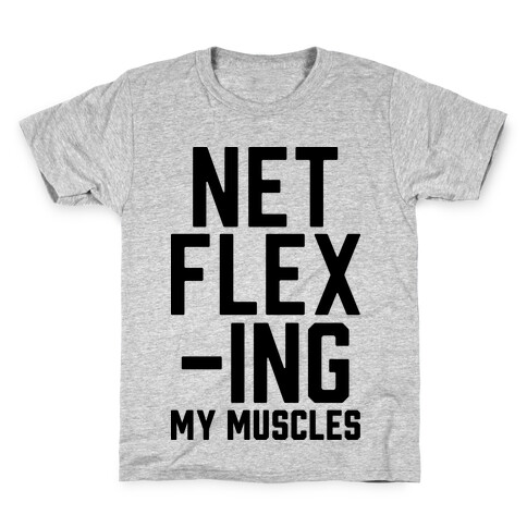 NetFLEXing My Muscles Kids T-Shirt