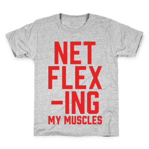 NetFLEXing My Muscles Kids T-Shirt