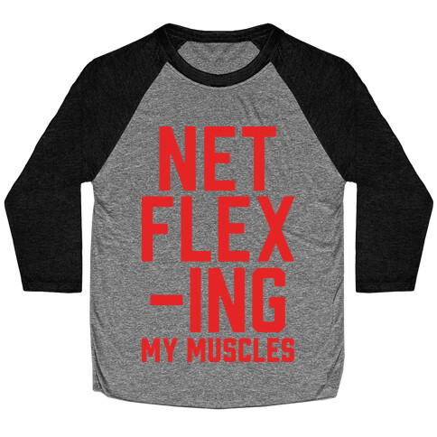 NetFLEXing My Muscles Baseball Tee