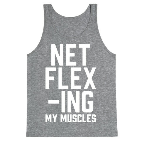 NetFLEXing My Muscles Tank Top