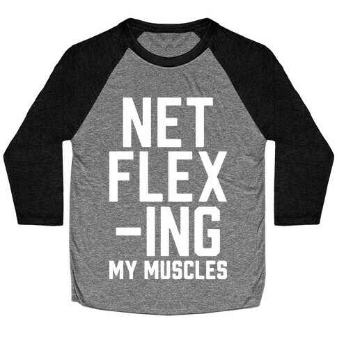 NetFLEXing My Muscles Baseball Tee